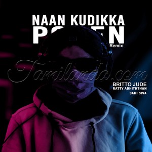 Naan Kudikka Poren (Remix) - Single (2020) (Britto Jude)